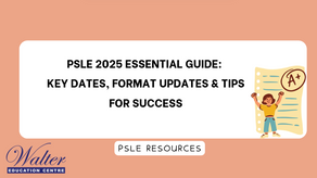 PSLE 2025 Essential Guide: Key Dates, Format Updates and Tips for Success