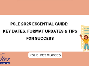 PSLE 2025 Essential Guide: Key Dates, Format Updates and Tips for Success