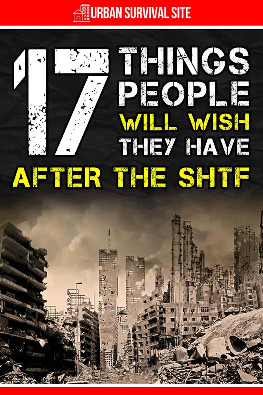 17-things-people-will-wish-they-have-after-the-shtf-pin-1-1.webp