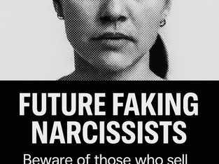 “Future-Faking”: A Major Red Flag