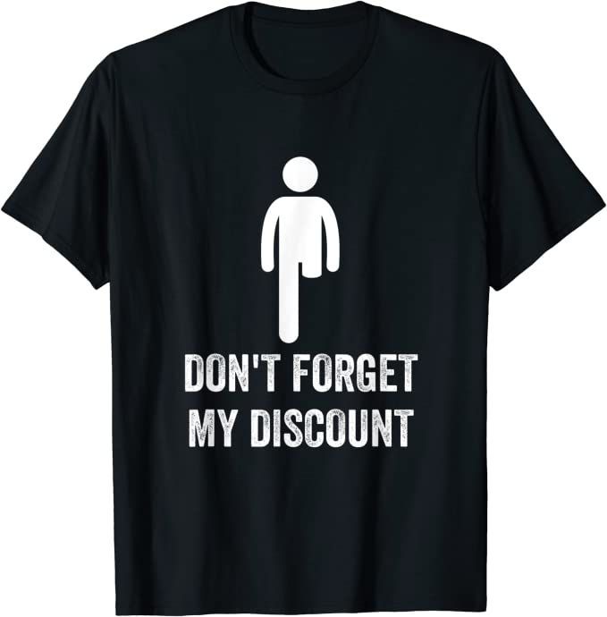 Leg Amputee, Don't Forget My Discount Tee