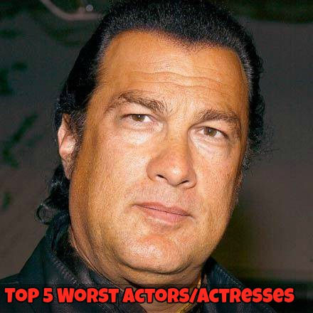 Top 5 Worst Actors/Actresses