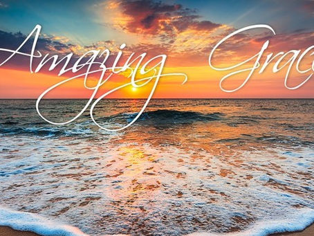 感谢神的恩典  Thank God for His Grace  April 29, 2021