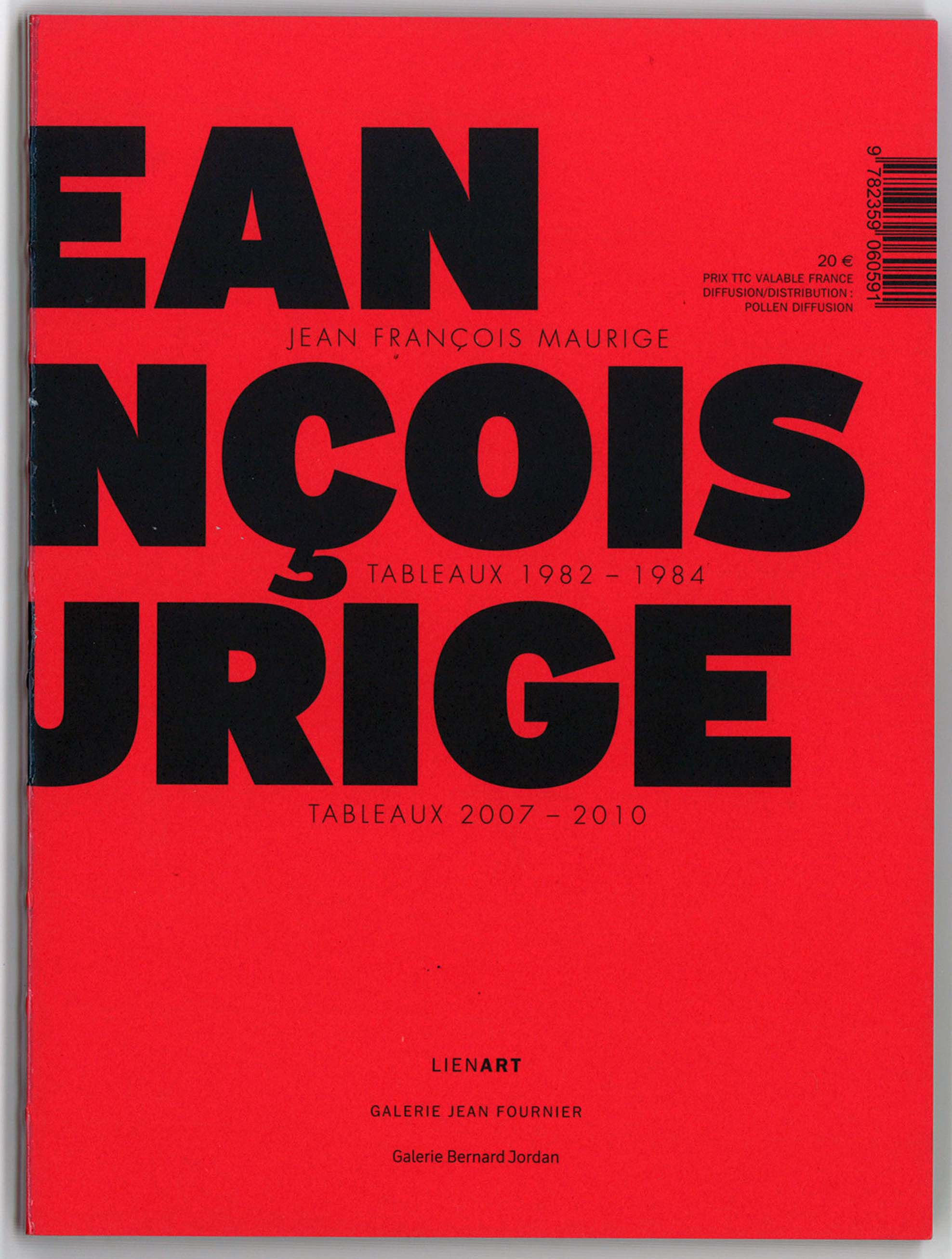 Jean François Maurige. Tableaux 1982-1984. Tableaux 2007-2010