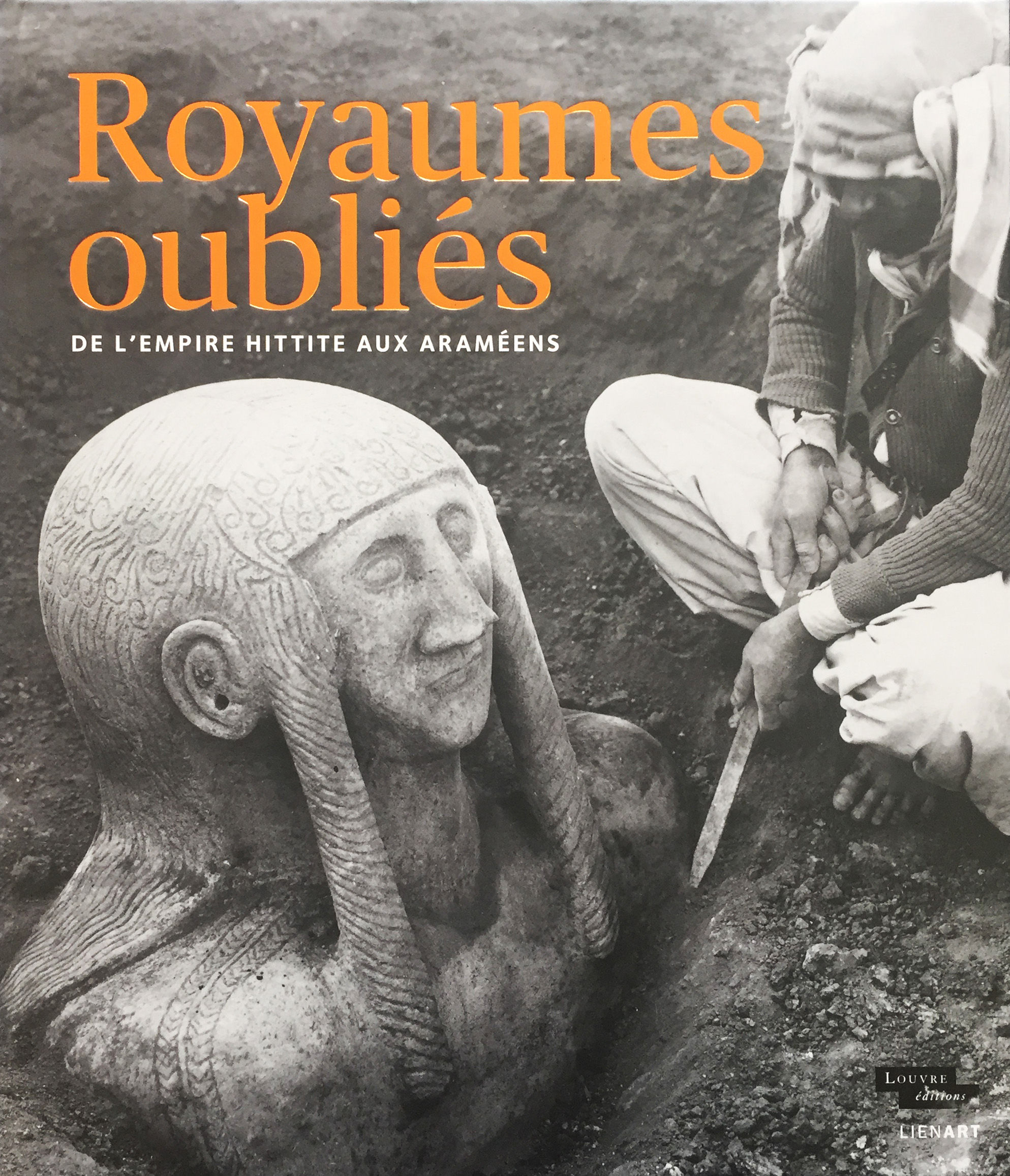 Royaumes oubliés. De l’empire hittite aux Araméens