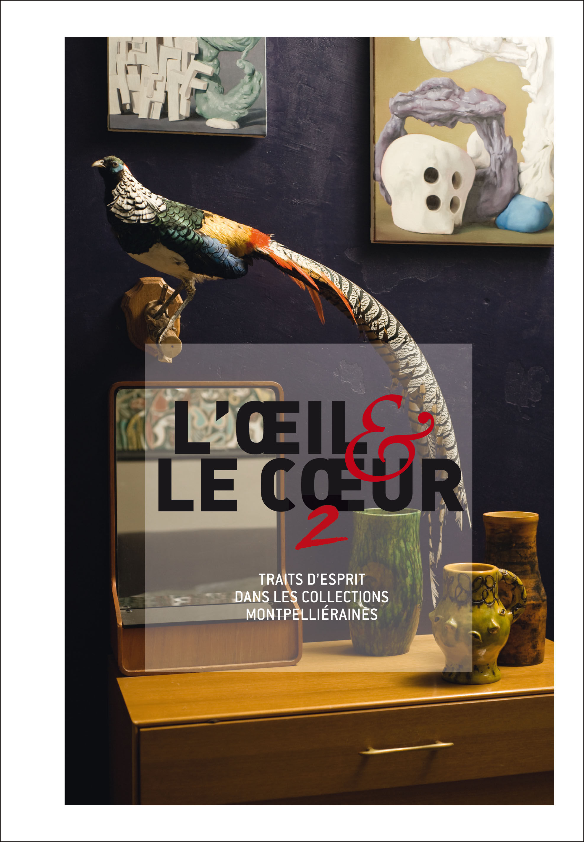 L'Œil & le Cœur 2. Traits d'esprit dans les collections montpelliéraines