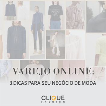 VAREJO ONLINE: 3 DICAS PARA SEU NEGÓCIO DE MODA