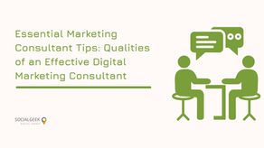 Essential Marketing Consultant Tips: Qualities of an Effective Digital Marketing Consultant