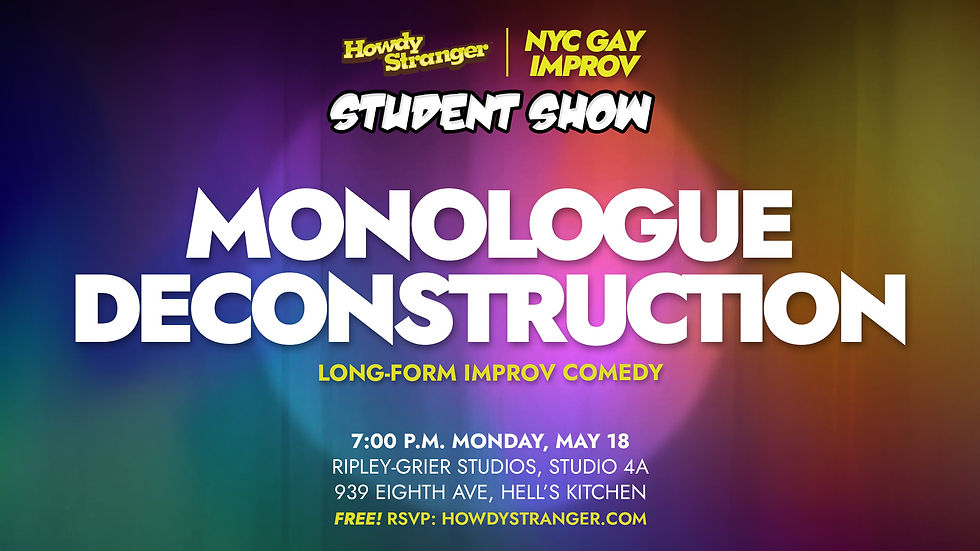 FREE NYC Gay Improv Class Show: Monologue Deconstruction