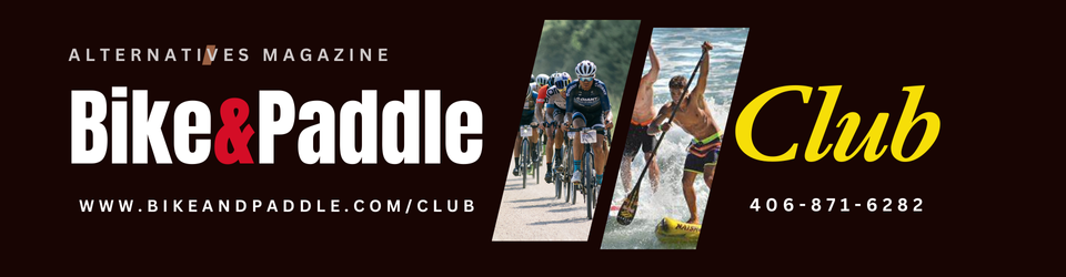 For further information, call 406-871-6282, www.bikeandpaddle.com