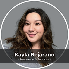 Kayla Bejarano CA Licensed Insurance Agent CA Lic #4187865
