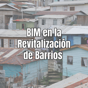 BIM en la Revitalización de Barrios