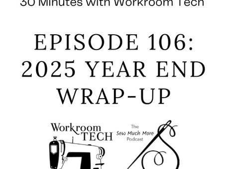 30 Minutes with Workroom Tech: Episode 106 / 2025 Year End Wrap-Up