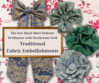 30 Minutes with Workroom Tech: Episode 85 - Traditional Fabric Embellishments