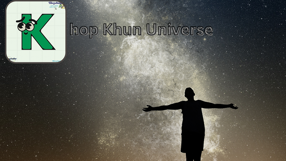 Khop Khun Universe | Blogchatter's A2Z