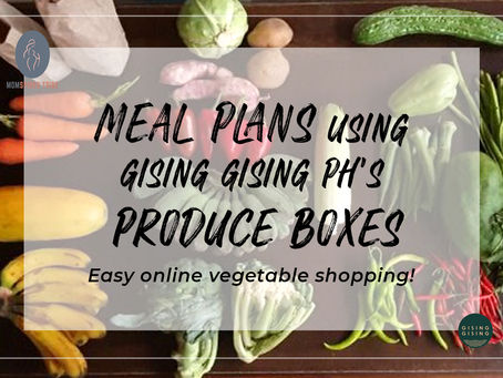 MEAL PLANS using ingredients from Gisinggising.ph’s PRODUCE BOXES (easy online vegetable shopping!)