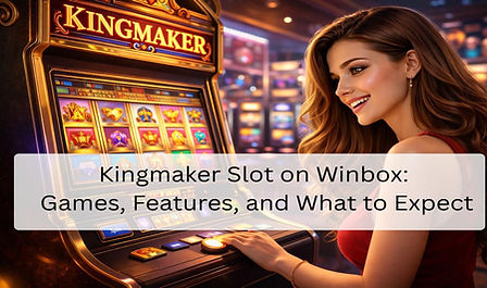 kingmaker slot games on winbox features