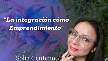    LA INTEGRACIÓN COMO EMPRENDIMIENTO 
