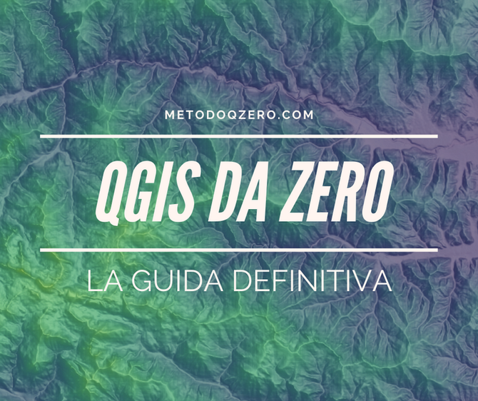 QGIS DA ZERO: la Guida Definitiva con i Tutorial per iniziare da zero con QGIS.