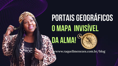 Mulher negra de tranças longas ao lado do título "Portais Geográficos — O Mapa Invisível da Alma", com fundo cósmico e uma bússola dourada, imagem de capa do artigo sobre portais geográficos e pacotes de informação vibracional.