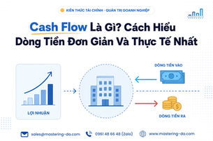 Cash Flow Là Gì? Cách Hiểu Dòng Tiền Đơn Giản Và Thực Tế Nhất