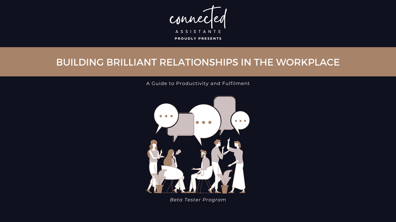 Cover of the 'Building Brilliant Relationships in the Workplace' Beta Tester Program workbook by Connected Assistants. The design features a dark background with an illustration of professionals engaged in conversation, represented by speech bubbles. The Connected Assistants logo is placed at the top.