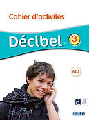 Décibel 3 : niv.A2.2 - Cahier d'activités + didierfle.app (2016)