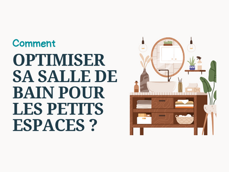Comment optimiser sa salle de bain pour les petits espaces ?