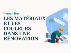 Harmoniser les matériaux et les couleurs dans une rénovation