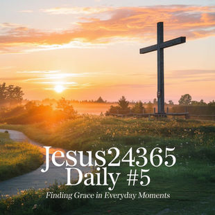Jesus24365 Daily #5 | Thursday, November 14, 2024 | Jesus24365 Ministry – Finding Grace in Everyday Moments 🌅
