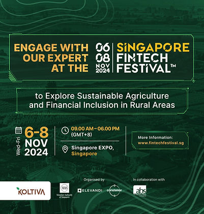 Driving Sustainable Agriculture and Rural Financial Inclusion at Singapore Fintech Festival -Koltiva.com