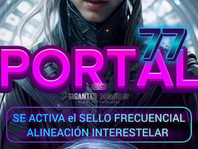 PORTAL ESTELAR 7 DE JULIO 2025 RAZAS Y DIMENSIONES QUE OPERAN Y SE ACTIVAN CON ESTE SELLO FRECUENCIAL