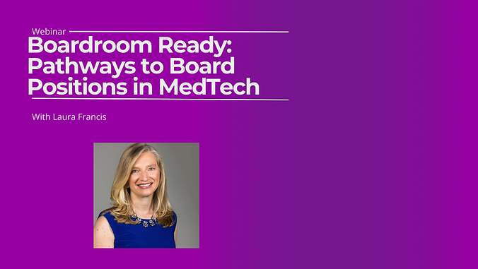 Boardroom Ready Pathways to Board Positions in MedTech.png