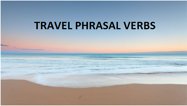 Travel phrasal verbs .png