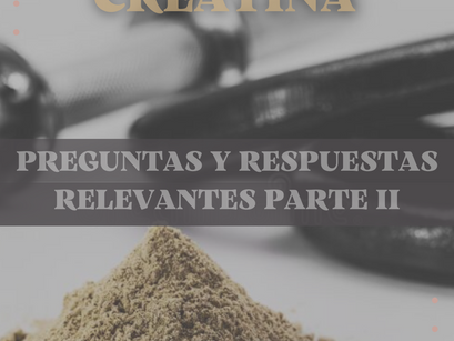 Parte 2 de preguntas y respuestas sobre la Creatina, ¿Qué dice en realidad la ciencia?