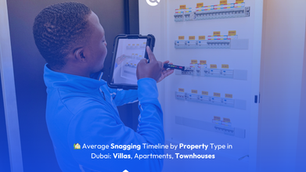 🏡 Average Snagging Timeline by Property Type in Dubai: Villas, Apartments, Townhouses