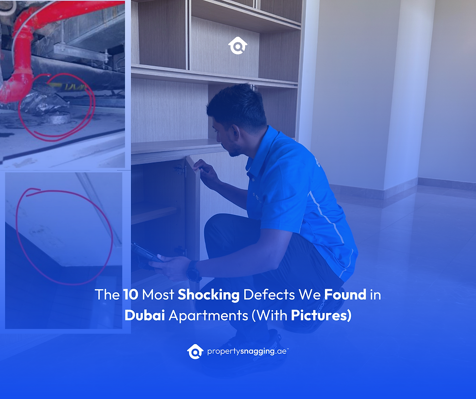 The 10 Most Shocking Defects We Found in Dubai Apartments (With Pictures)