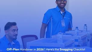 Off-Plan Handover in 2026? Here’s the Snagging Checklist Developers Don’t Want You to See