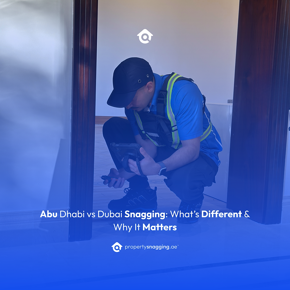 Abu Dhabi vs Dubai Snagging