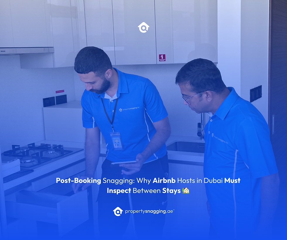 Post-Booking Snagging: Why Airbnb Hosts in Dubai Must Inspect Between Stays 🏡