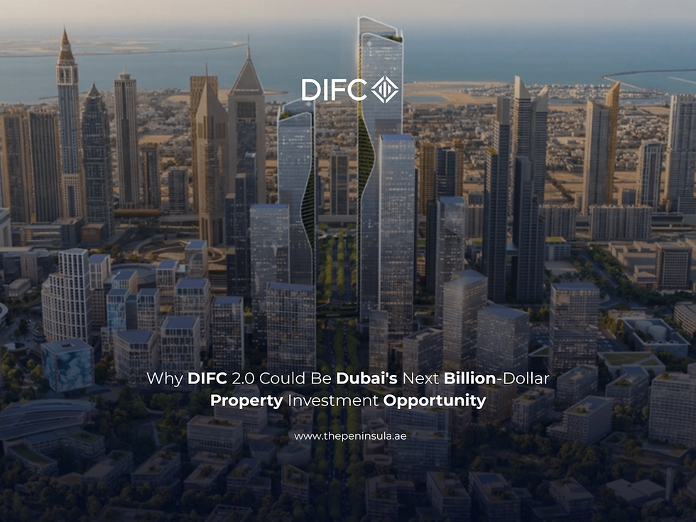 Why DIFC 2.0 Could Be Dubai's Next Billion-Dollar Property Investment Opportunity