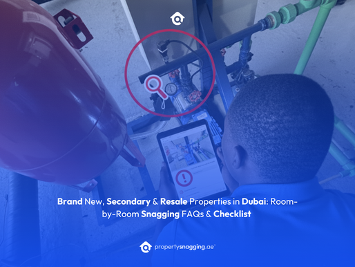 Brand New, Secondary & Resale Properties in Dubai: Room-by-Room Snagging FAQs & Checklist