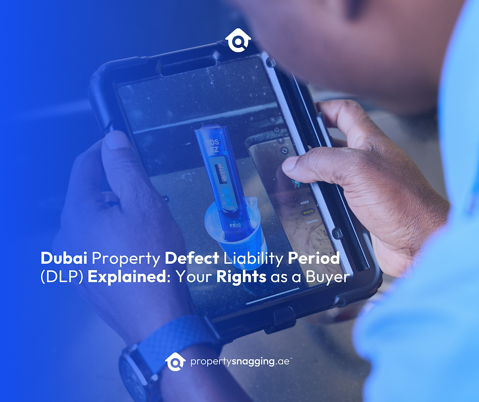 Dubai Property Defect Liability Period (DLP) Explained: Your Rights as a Buyer