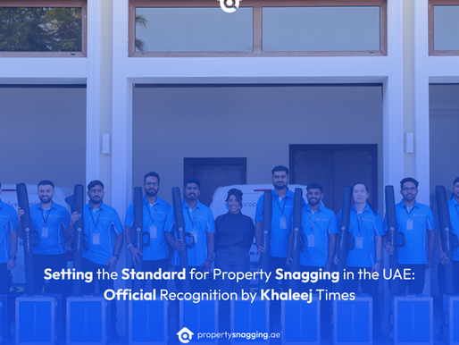 Setting the Standard for Property Snagging in the UAE: Official Recognition by Khaleej Times