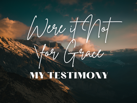 Were It Not for Grace: My Testimony