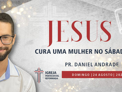 Jesus Cura a Mulher no sábado - sermão 24/08/2025