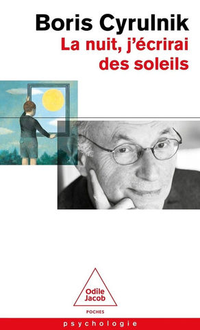 La nuit, j'écrirai des soleils, Boris Cyrulnik.