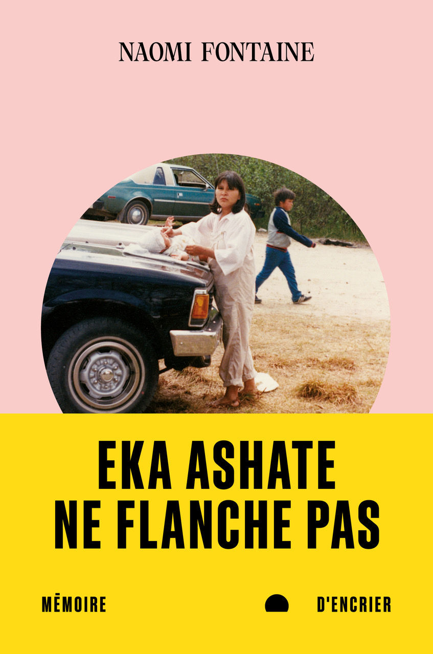 Eka Ashate - Ne flanche pas, Naomi Fontaine. 