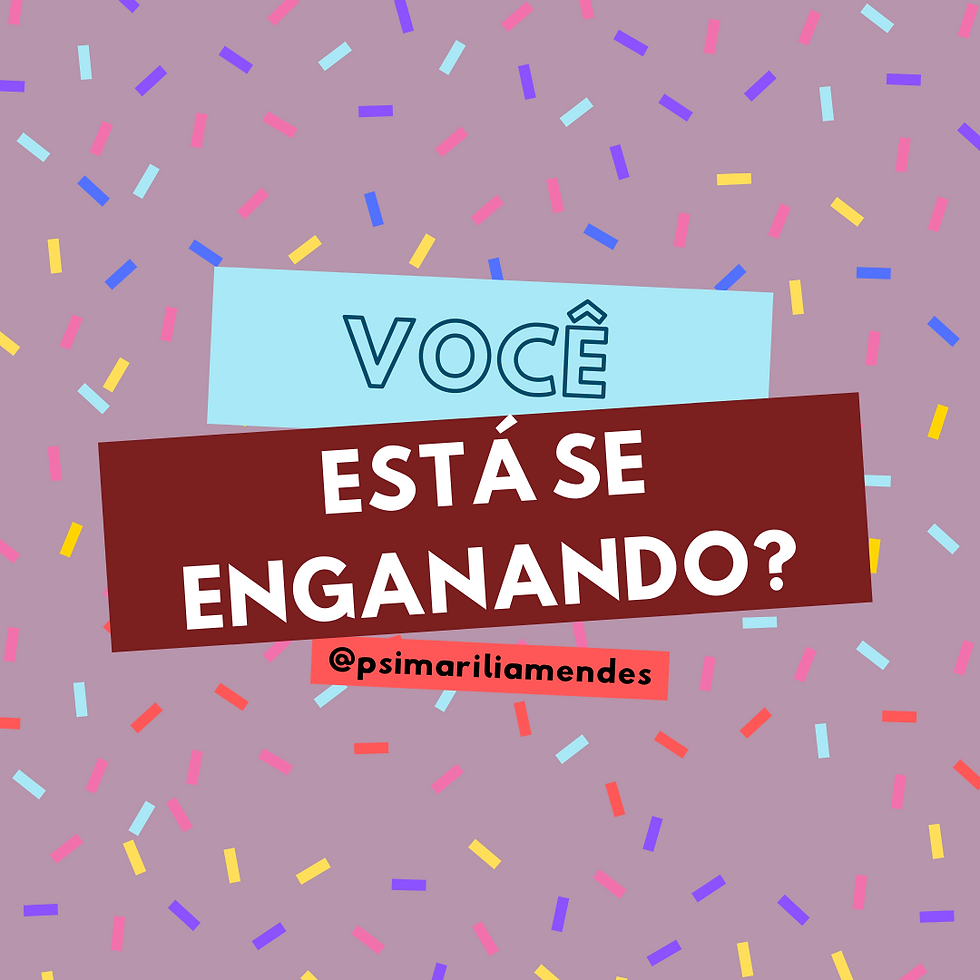 Você está se enganando?