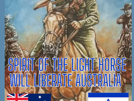 SPIRIT OF THE LIGHT HORSE WILL LIBERATE AUSTRALIA